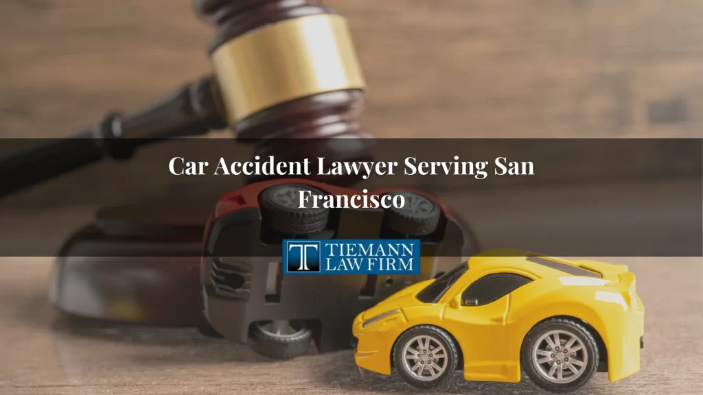 Car Accident Lawyer Serving San Francisco