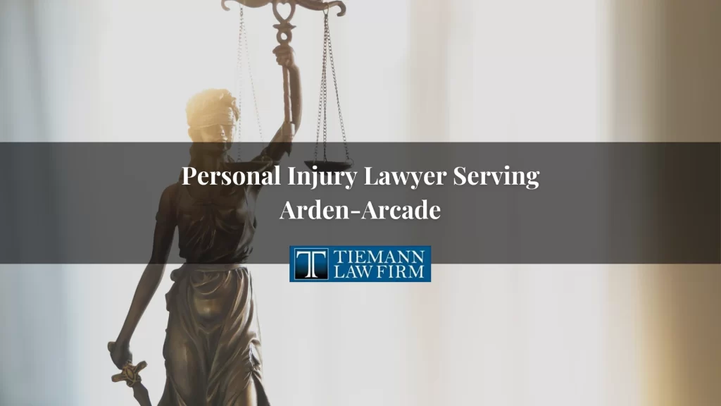 Personal Injury Lawyer Serving Arden-Arcade