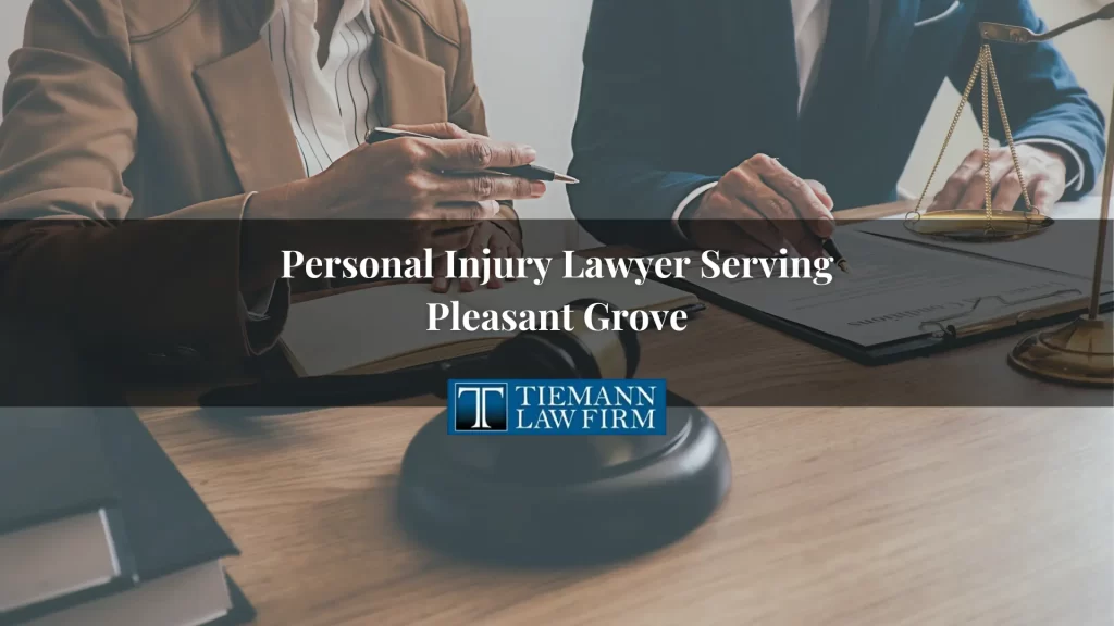 Personal Injury Lawyer Serving Pleasant Grove
